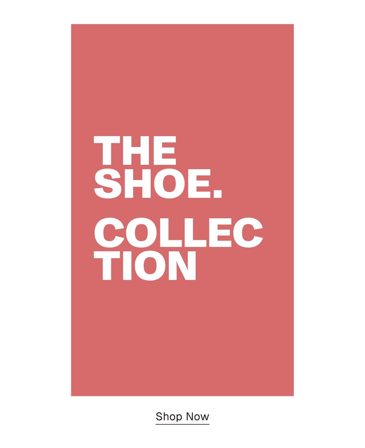 THE SHOE. COLLECTION Shop Now