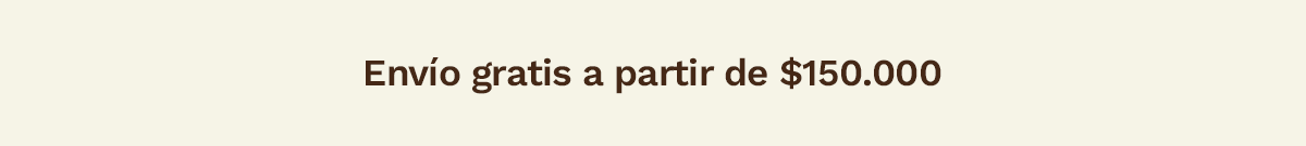 Envío gratis a partir de $150.000