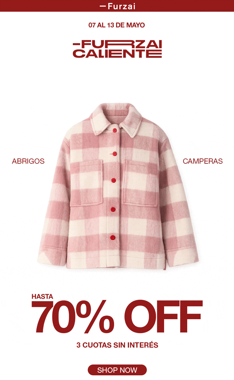 Furzai 07 AL 13 DE MAYO FURZAI CALIENTE ABRIGOS CAMPERAS HASTA 70% OFF 3 CUOTAS SIN INTERÉS SHOP NOW