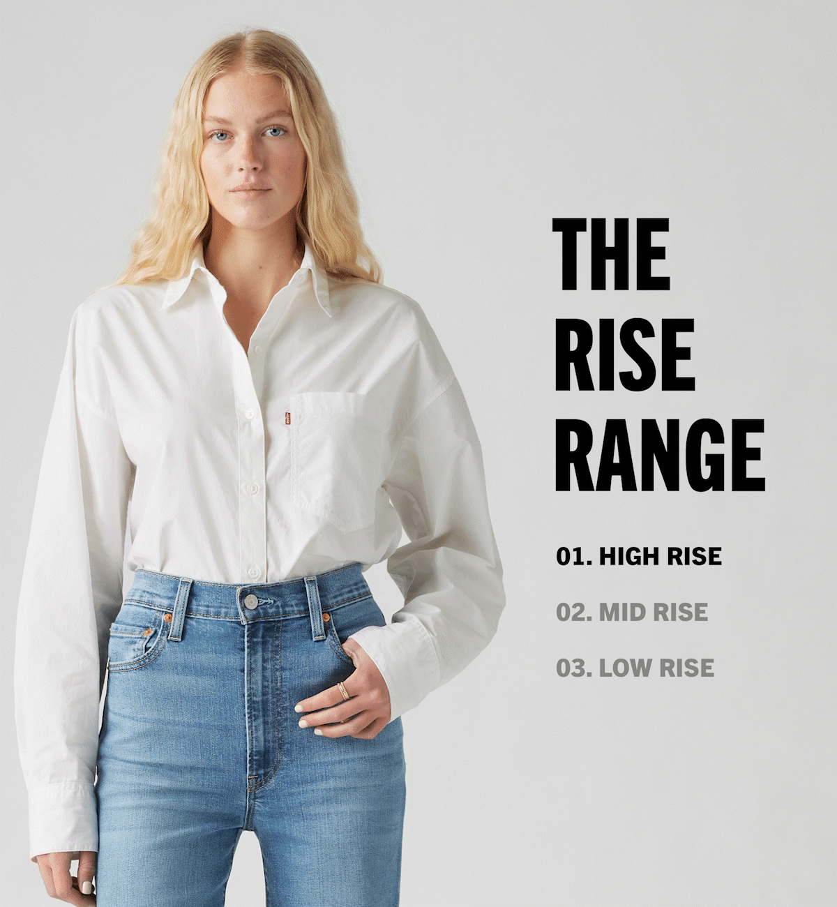 THE RISE RANGE
01. HIGH RISE
02. MID RISE
03. LOW RISE