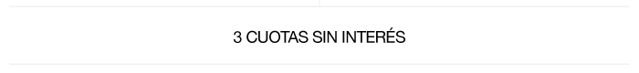 3 CUOTAS SIN INTERÉS